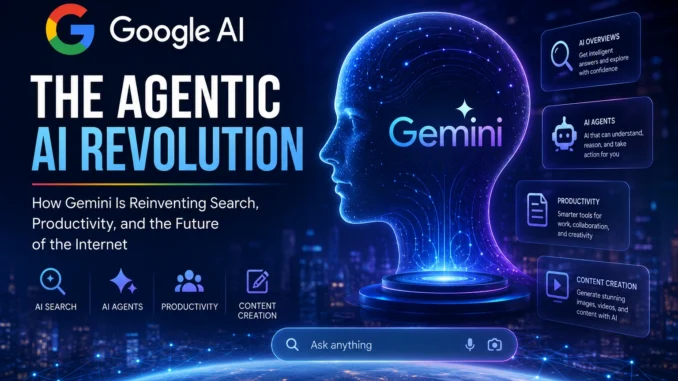 Google’s Agentic AI Revolution: How Gemini Is Reinventing Search, Productivity, and the Future of the Internet